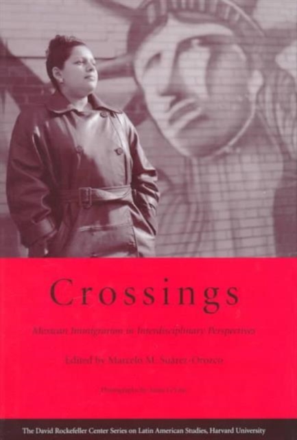 Crossings : Mexican Immigration in Interdisciplinary Perspectives, Hardback Book