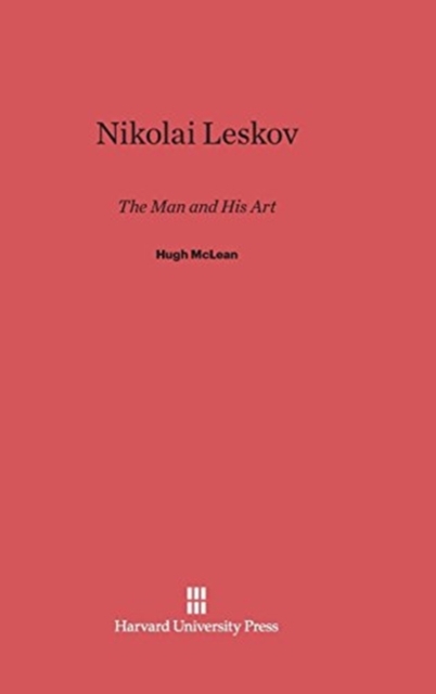 Nikolai Leskov : The Man and His Art, Hardback Book