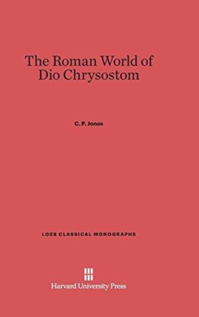 The Roman World of Dio Chrysostom, Hardback Book