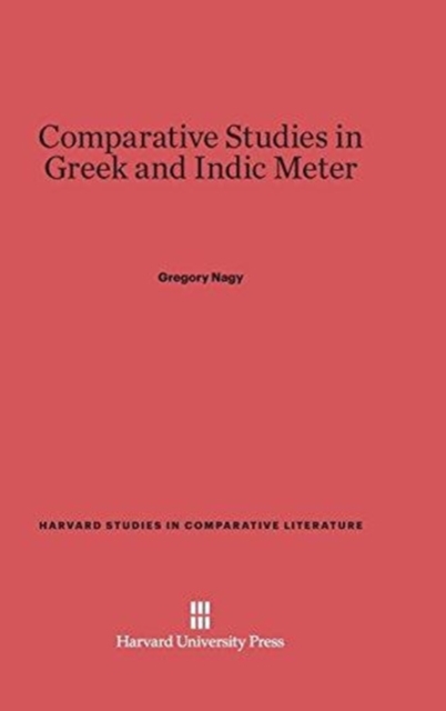 Comparative Studies in Greek and Indic Meter, Hardback Book