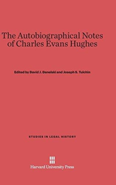 The Autobiographical Notes of Charles Evans Hughes, Hardback Book