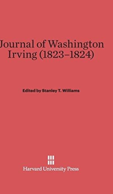 Journal of Washington Irving, 1823-1824, Hardback Book