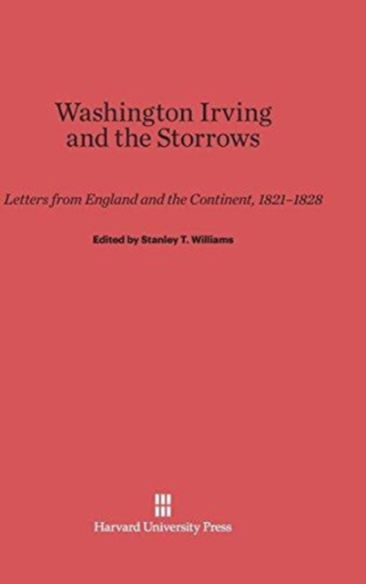 Washington Irving and the Storrows : Letters from England and the Continent, 1821-1828, Hardback Book