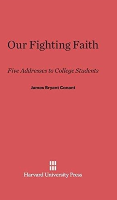 Our Fighting Faith : Five Addresses to College Students, Hardback Book