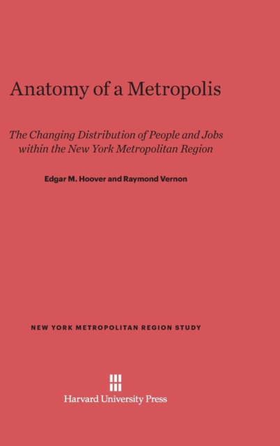 Anatomy of a Metropolis : The Changing Distribution of People and Jobs Within the New York Metropolitan Region, Hardback Book