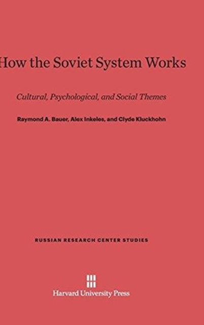 How the Soviet System Works : Cultural, Psychological, and Social Themes, Hardback Book