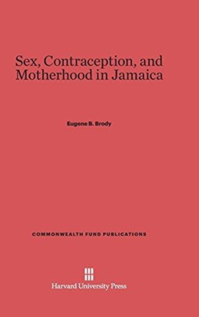 Sex, Contraception, and Motherhood in Jamaica, Hardback Book