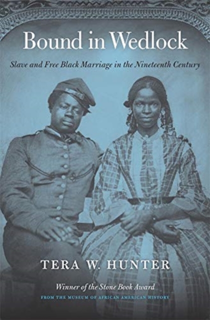 Bound in Wedlock : Slave and Free Black Marriage in the Nineteenth Century, Paperback / softback Book