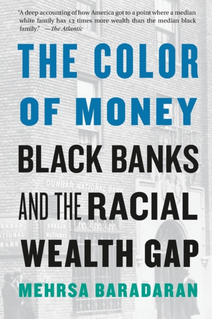 The Color of Money : Black Banks and the Racial Wealth Gap, Paperback / softback Book
