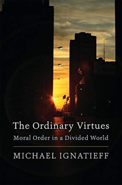 The Ordinary Virtues : Moral Order in a Divided World, Paperback / softback Book