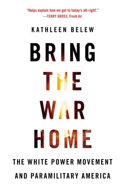 Bring the War Home : The White Power Movement and Paramilitary America, Paperback / softback Book