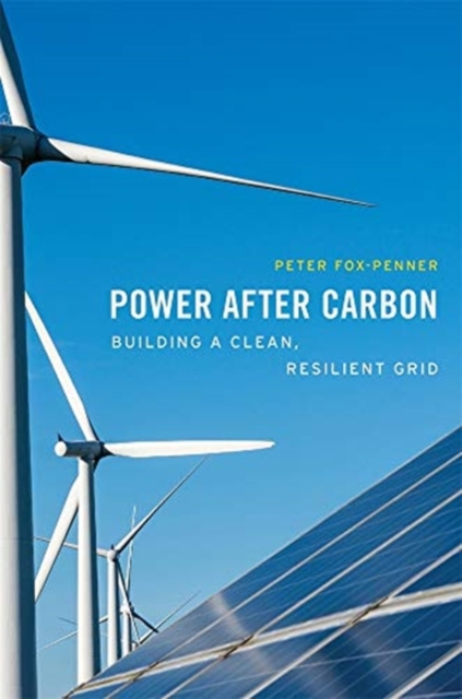 Power after Carbon : Building a Clean, Resilient Grid, Hardback Book