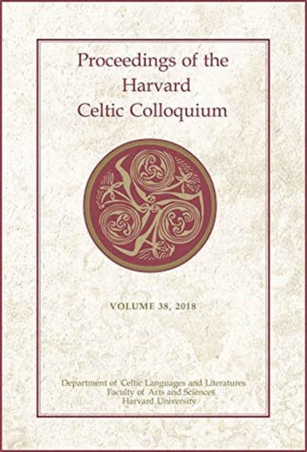 Proceedings of the Harvard Celtic Colloquium, 38: 2018, Hardback Book