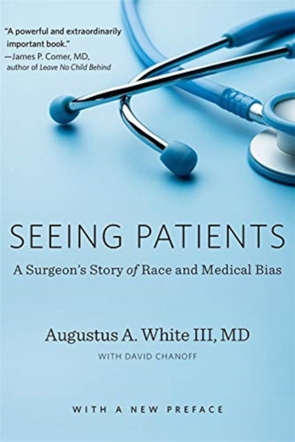 Seeing Patients : A Surgeon’s Story of Race and Medical Bias, With a New Preface, Paperback / softback Book