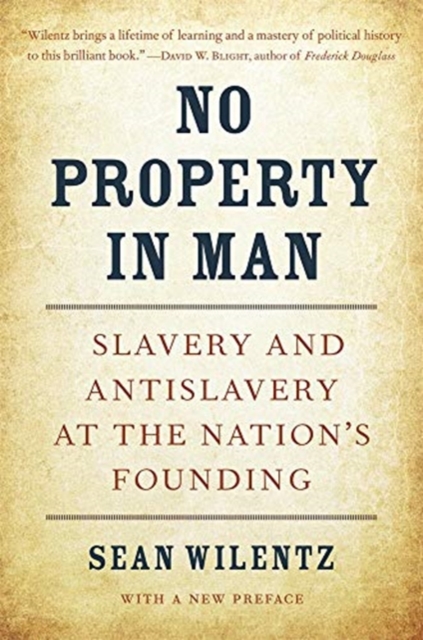 No Property in Man : Slavery and Antislavery at the Nation’s Founding, With a New Preface, Paperback / softback Book