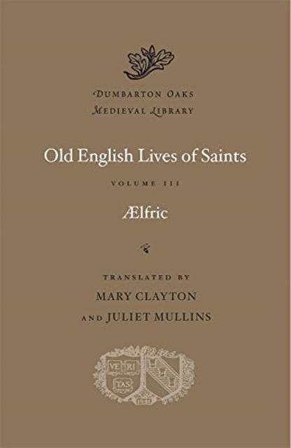 Old English Lives of Saints : Volume III, Hardback Book
