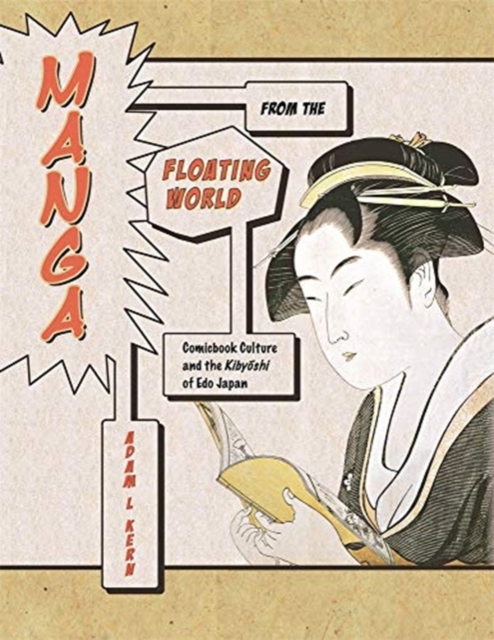 Manga from the Floating World : Comicbook Culture and the Kibyoshi of Edo Japan, Second Edition, With a New Preface, Paperback / softback Book
