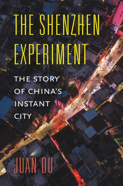 The Shenzhen Experiment : The Story of China's Instant City, EPUB eBook