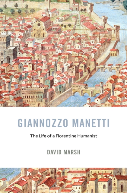 Giannozzo Manetti : The Life of a Florentine Humanist, EPUB eBook