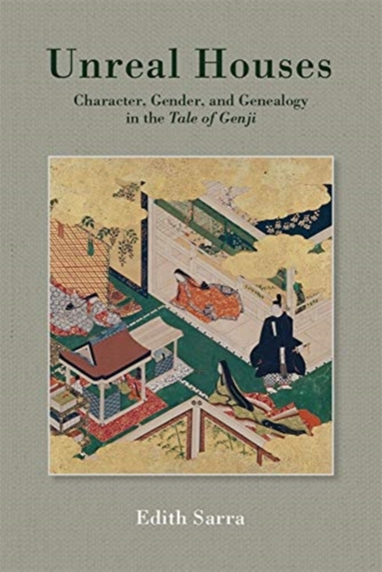 Unreal Houses : Character, Gender, and Genealogy in the Tale of Genji, Hardback Book