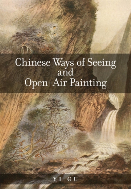 Chinese Ways of Seeing and Open-Air Painting, Hardback Book