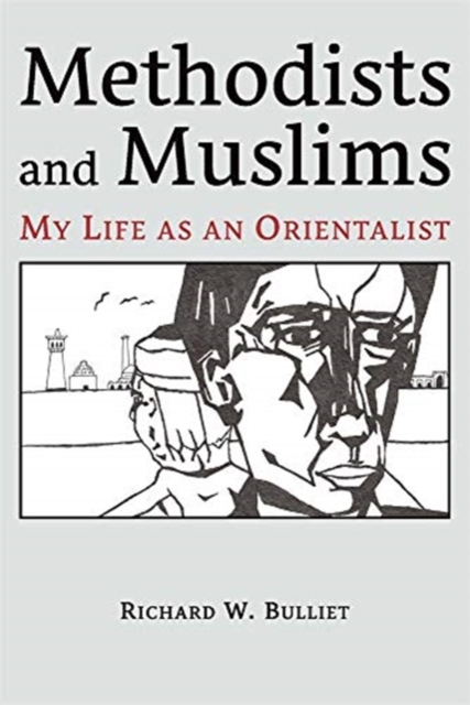 Methodists and Muslims : My Life as an Orientalist, Paperback / softback Book