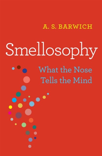 Smellosophy : What the Nose Tells the Mind, EPUB eBook