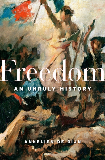 Freedom : An Unruly History, EPUB eBook