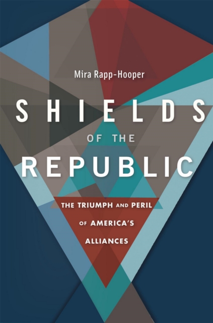 Shields of the Republic : The Triumph and Peril of America's Alliances, EPUB eBook