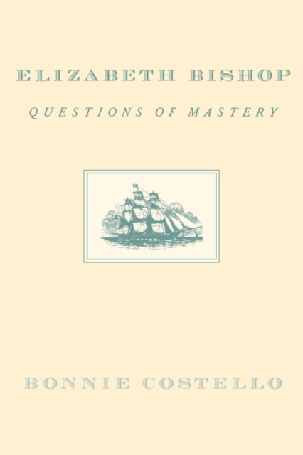 Elizabeth Bishop : Questions of Mastery, Paperback / softback Book
