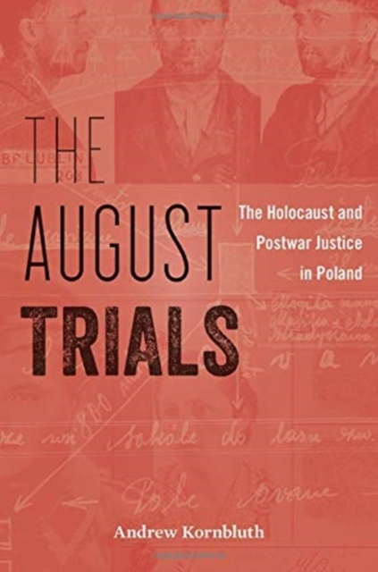 The August Trials : The Holocaust and Postwar Justice in Poland, Hardback Book