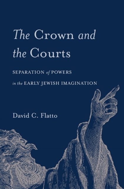 The Crown and the Courts : Separation of Powers in the Early Jewish Imagination, EPUB eBook