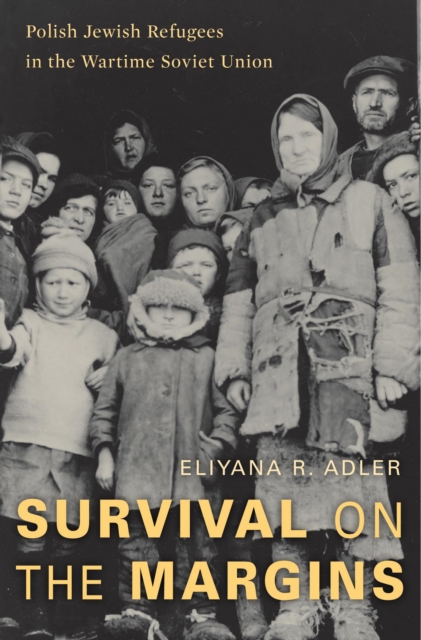 Survival on the Margins : Polish Jewish Refugees in the Wartime Soviet Union, EPUB eBook