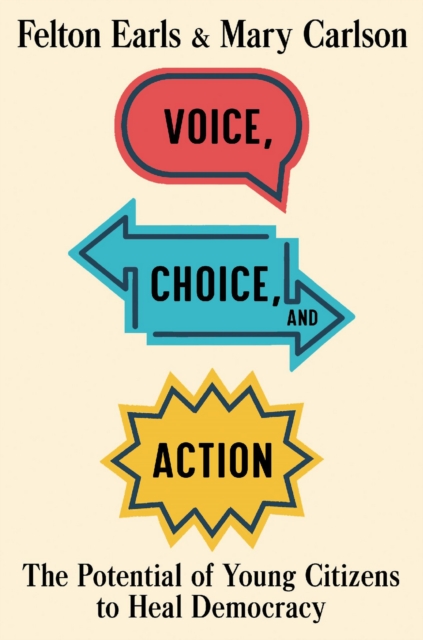 Voice, Choice, and Action : The Potential of Young Citizens to Heal Democracy, EPUB eBook