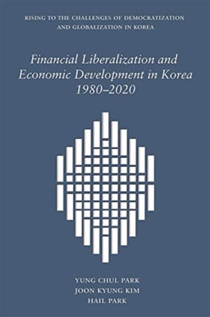 Financial Liberalization and Economic Development in Korea, 1980-2020, Hardback Book