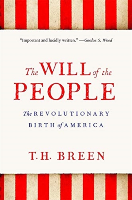 The Will of the People : The Revolutionary Birth of America, Paperback / softback Book