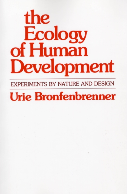 The Ecology of Human Development : Experiments by Nature and Design, EPUB eBook
