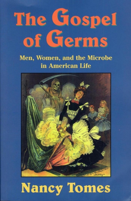 The Gospel of Germs : Men, Women, and the Microbe in American Life, EPUB eBook