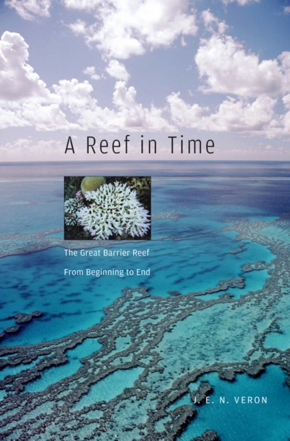 A Reef in Time : The Great Barrier Reef from Beginning to End, EPUB eBook
