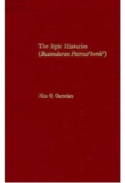The Epic Histories (Buzandaran Patmut‘iwnk‘) : Attributed to P‘awstos Buzand, Hardback Book