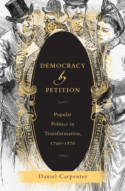 Democracy by Petition : Popular Politics in Transformation, 1790-1870, EPUB eBook