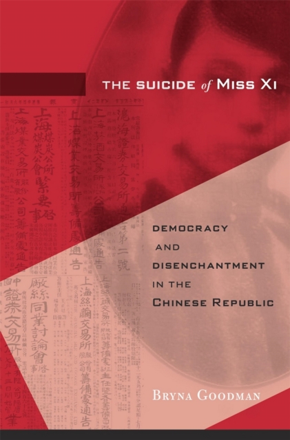 The Suicide of Miss Xi : Democracy and Disenchantment in the Chinese Republic, EPUB eBook