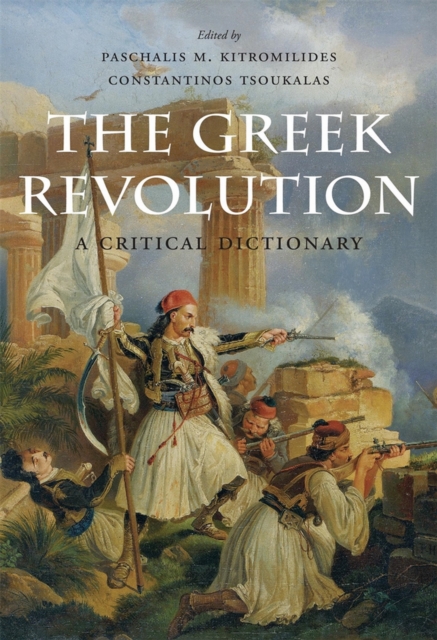 The Greek Revolution : A Critical Dictionary, EPUB eBook