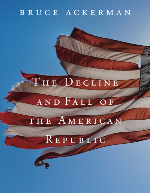 The Decline and Fall of the American Republic, EPUB eBook