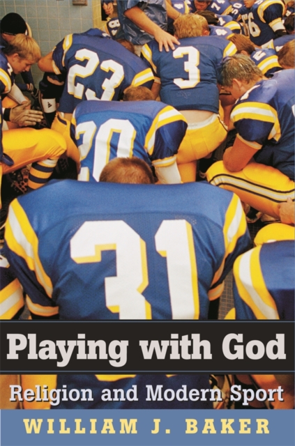 Playing with God : Religion and Modern Sport, EPUB eBook