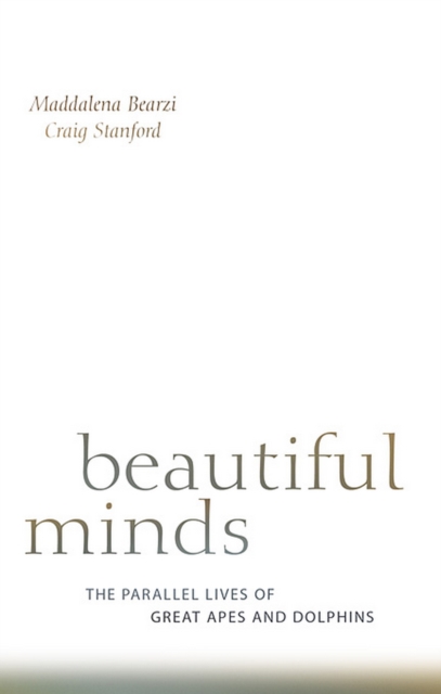 Beautiful Minds : The Parallel Lives of Great Apes and Dolphins, EPUB eBook