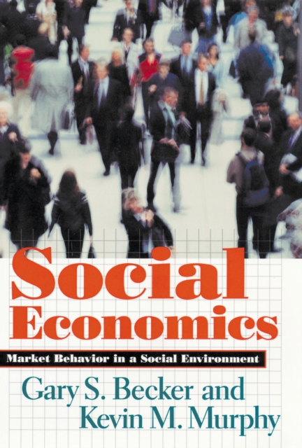 Social Economics : Market Behavior in a Social Environment, EPUB eBook