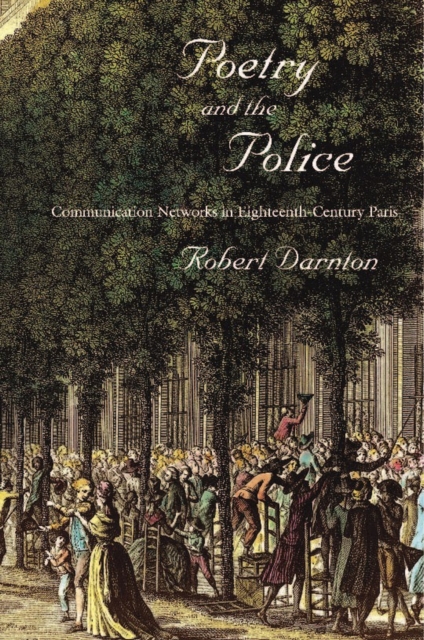 Poetry and the Police : Communication Networks in Eighteenth-Century Paris, EPUB eBook