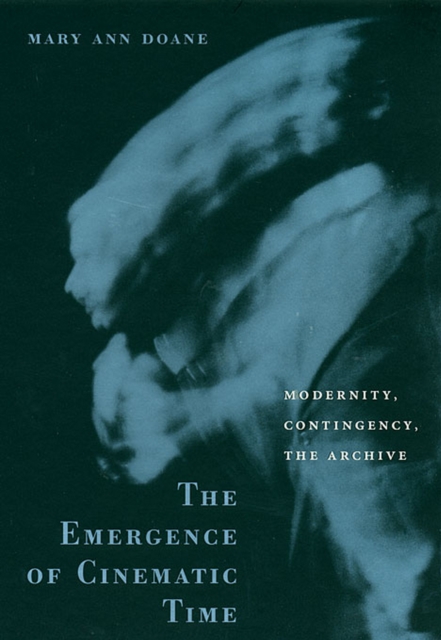The Emergence of Cinematic Time : Modernity, Contingency, the Archive, PDF eBook