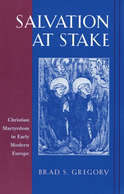 Salvation at Stake : Christian Martyrdom in Early Modern Europe, EPUB eBook